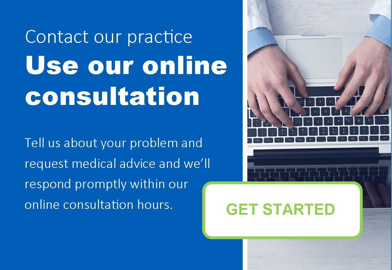 Contact our practice. Use our online consultation 